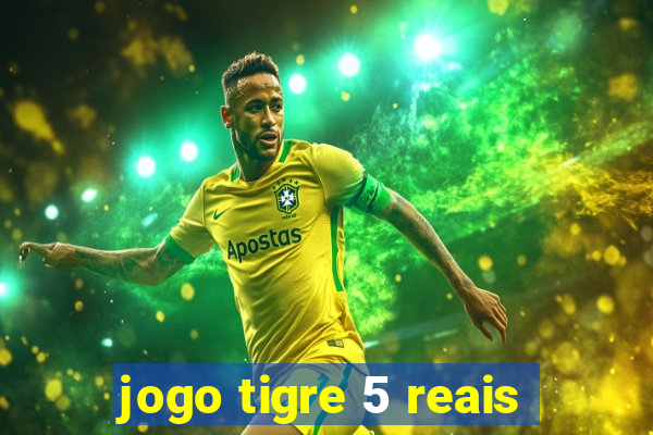 jogo tigre 5 reais